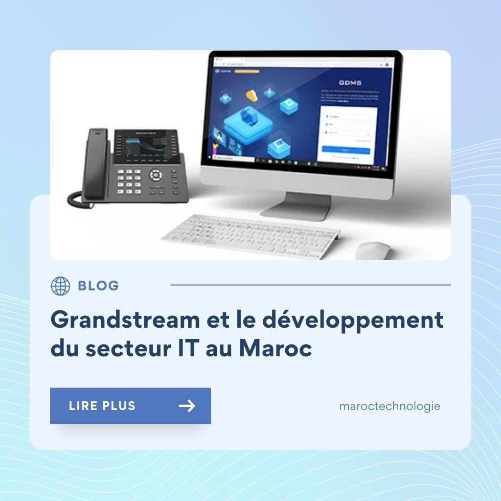 Grandstream - MarocTechnologie